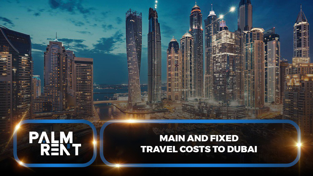 Main and Fixed Travel Costs to Dubai (Ticket, Visa, and Insurance)